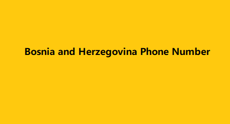 Bosnia and Herzegovina Phone Number