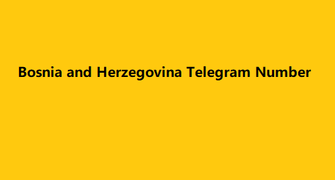 Bosnia and Herzegovina Telegram Number