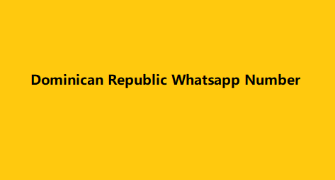 Dominican Republic Whatsapp Number